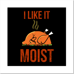 I like it moist thanksgiving funny turkey Posters and Art